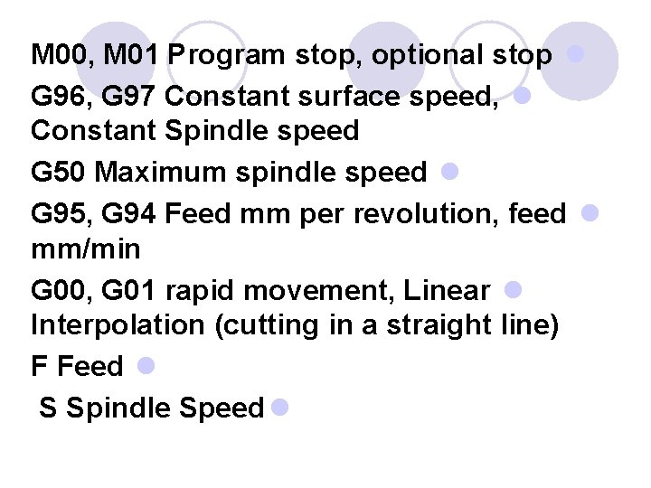 M 00, M 01 Program stop, optional stop l G 96, G 97 Constant