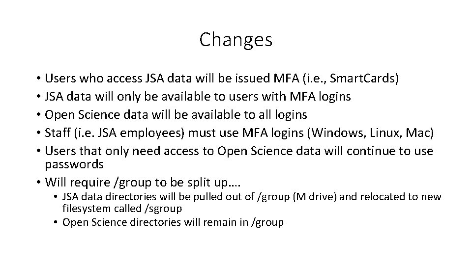 Changes • Users who access JSA data will be issued MFA (i. e. ,