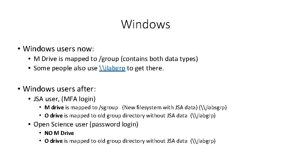 Windows • Windows users now: • M Drive is mapped to /group (contains both