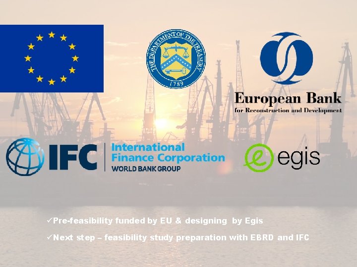 üPre-feasibility funded by EU & designing by Egis üNext step – feasibility study preparation