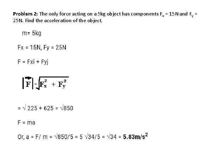 Problem 2: The only force acting on a 5 kg object has components Fx