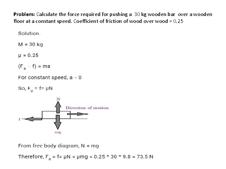 Problem: Calculate the force required for pushing a 30 kg wooden bar over a