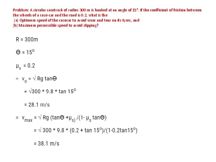 Problem: A circular racetrack of radius 300 m is banked at an angle of