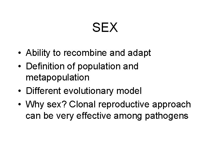 SEX • Ability to recombine and adapt • Definition of population and metapopulation •