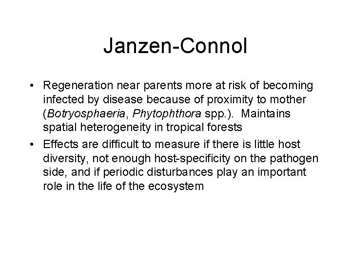 Janzen-Connol • Regeneration near parents more at risk of becoming infected by disease because
