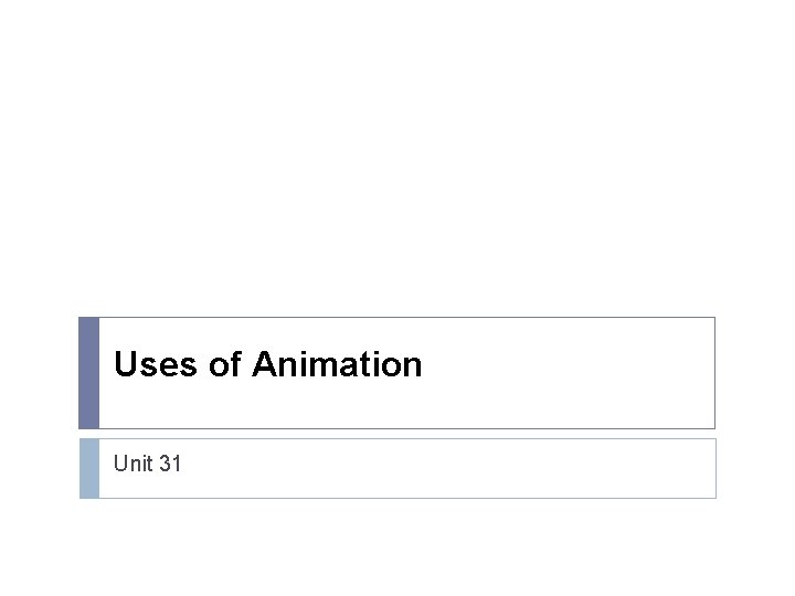 Uses of Animation Unit 31 