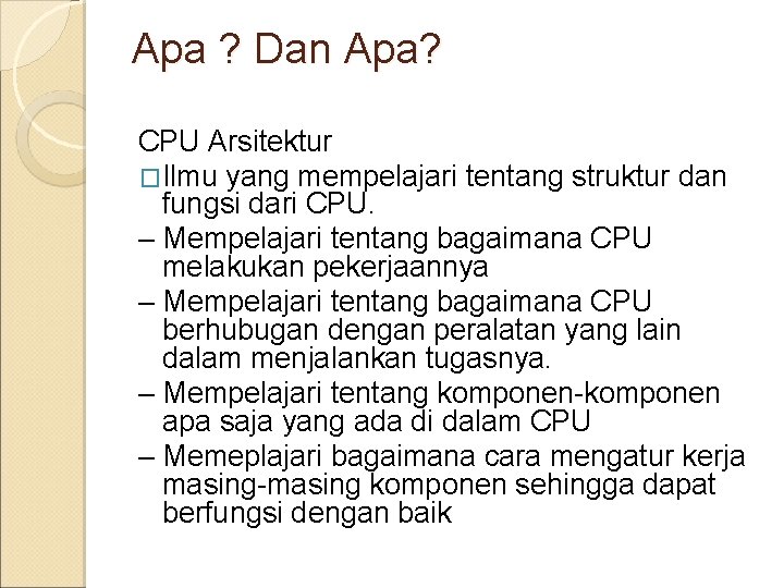 Apa ? Dan Apa? CPU Arsitektur �Ilmu yang mempelajari tentang struktur dan fungsi dari