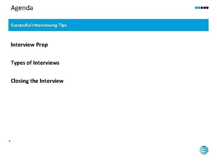 Agenda Successful Interviewing Tips Interview Prep Types of Interviews Closing the Interview 2 