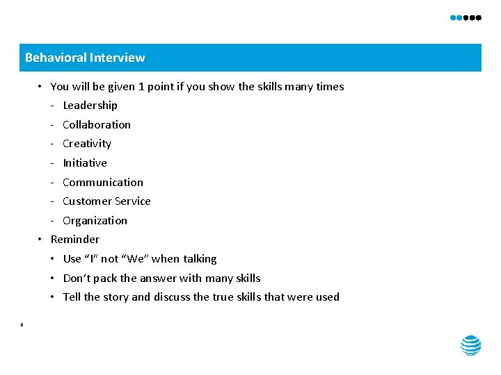 Behavioral Interview • You will be given 1 point if you show the skills