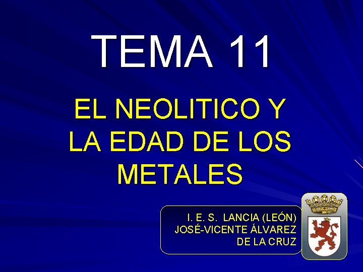 TEMA 11 EL NEOLITICO Y LA EDAD DE LOS METALES I. E. S. LANCIA