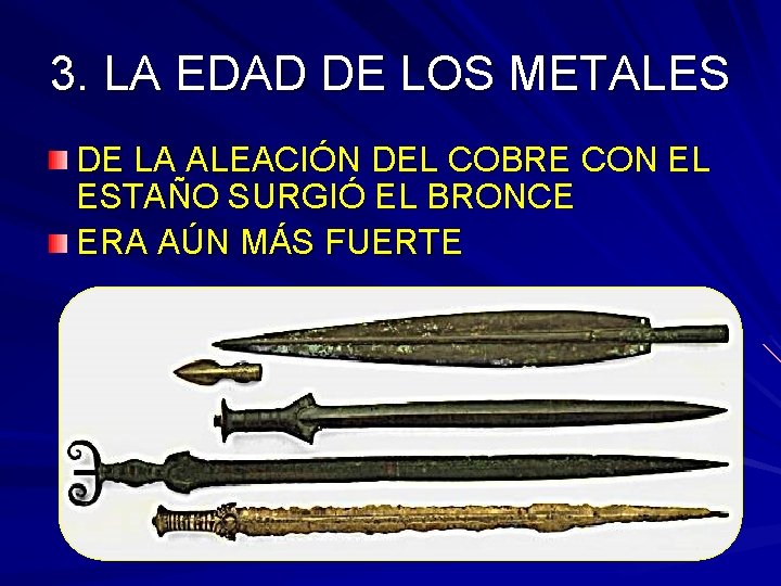 3. LA EDAD DE LOS METALES DE LA ALEACIÓN DEL COBRE CON EL ESTAÑO