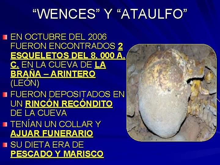 “WENCES” Y “ATAULFO” EN OCTUBRE DEL 2006 FUERON ENCONTRADOS 2 ESQUELETOS DEL 8. 000