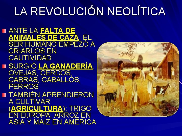 LA REVOLUCIÓN NEOLÍTICA ANTE LA FALTA DE ANIMALES DE CAZA, EL SER HUMANO EMPEZÓ