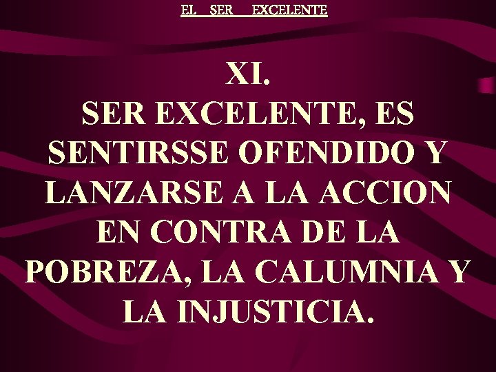 EL SER EXCELENTE XI. SER EXCELENTE, ES SENTIRSSE OFENDIDO Y LANZARSE A LA ACCION