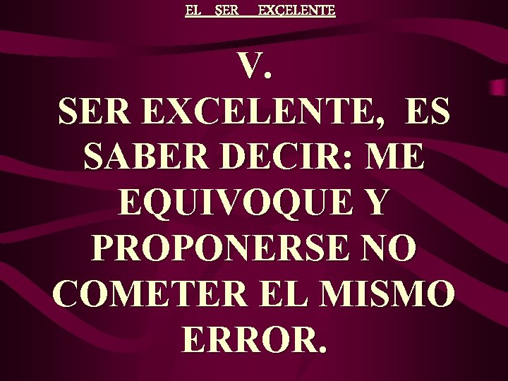 EL SER EXCELENTE V. SER EXCELENTE, ES SABER DECIR: ME EQUIVOQUE Y PROPONERSE NO