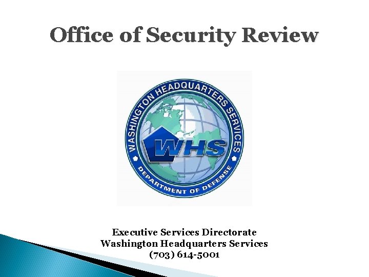 Office of Security Review Executive Services Directorate Washington Headquarters Services (703) 614 -5001 