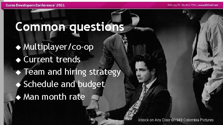 Common questions Multiplayer/co-op Current trends Team and hiring strategy Schedule and budget Man month