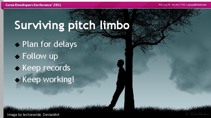 Surviving pitch limbo Plan for delays Follow up Keep records Keep working! Image by