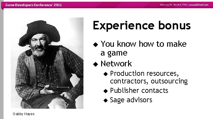 Experience bonus You know how to make a game Network Production resources, contractors, outsourcing