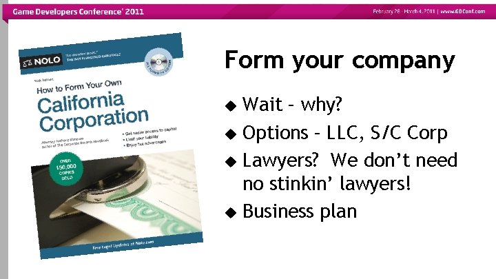 Form your company Wait – why? Options – LLC, S/C Corp Lawyers? We don’t