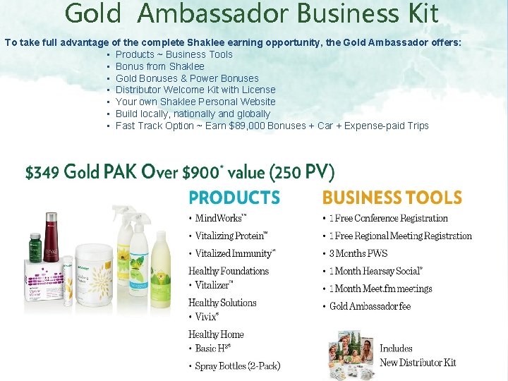 Gold Ambassador Business Kit To take full advantage of the complete Shaklee earning opportunity,