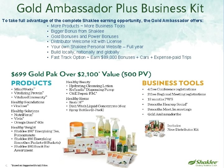 Gold Ambassador Plus Business Kit To take full advantage of the complete Shaklee earning