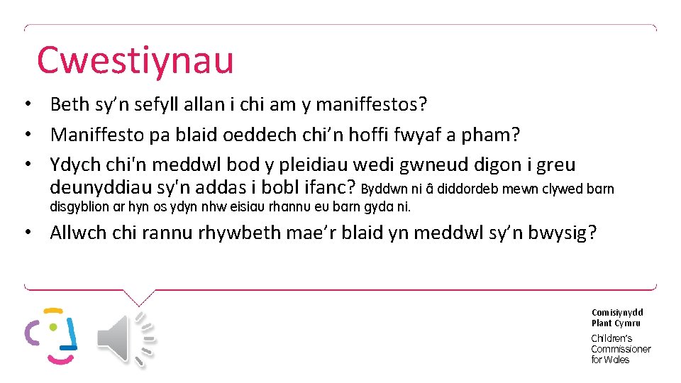 Cwestiynau • Beth sy’n sefyll allan i chi am y maniffestos? • Maniffesto pa