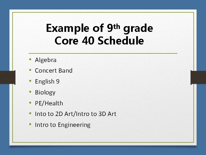Example of 9 th grade Core 40 Schedule • • Algebra Concert Band English