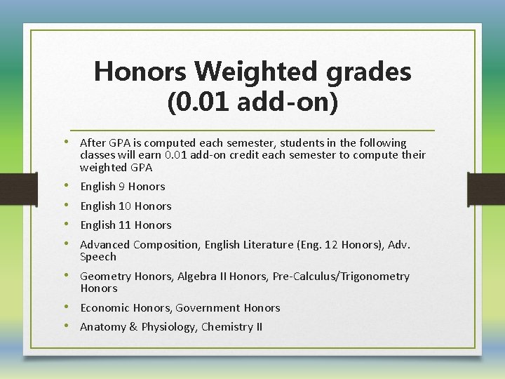 Honors Weighted grades (0. 01 add-on) • After GPA is computed each semester, students