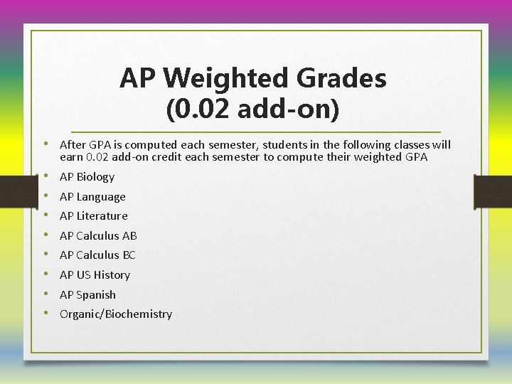 AP Weighted Grades (0. 02 add-on) • After GPA is computed each semester, students