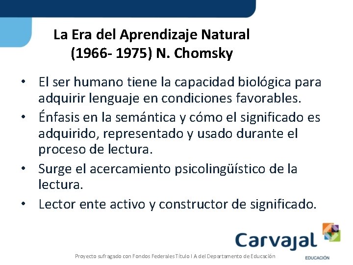 La Era del Aprendizaje Natural (1966 - 1975) N. Chomsky • El ser humano