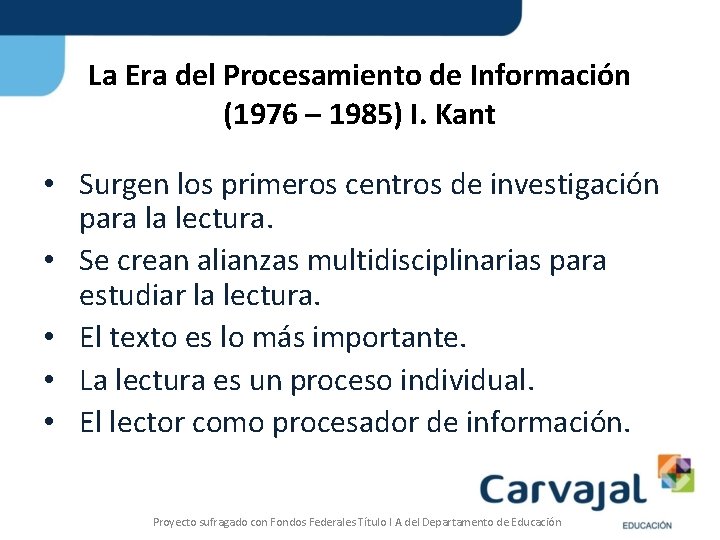 La Era del Procesamiento de Información (1976 – 1985) I. Kant • Surgen los