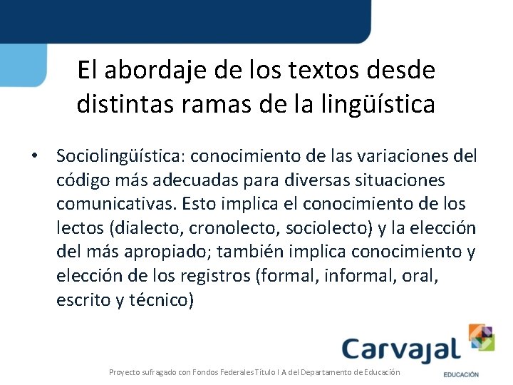 El abordaje de los textos desde distintas ramas de la lingüística • Sociolingüística: conocimiento