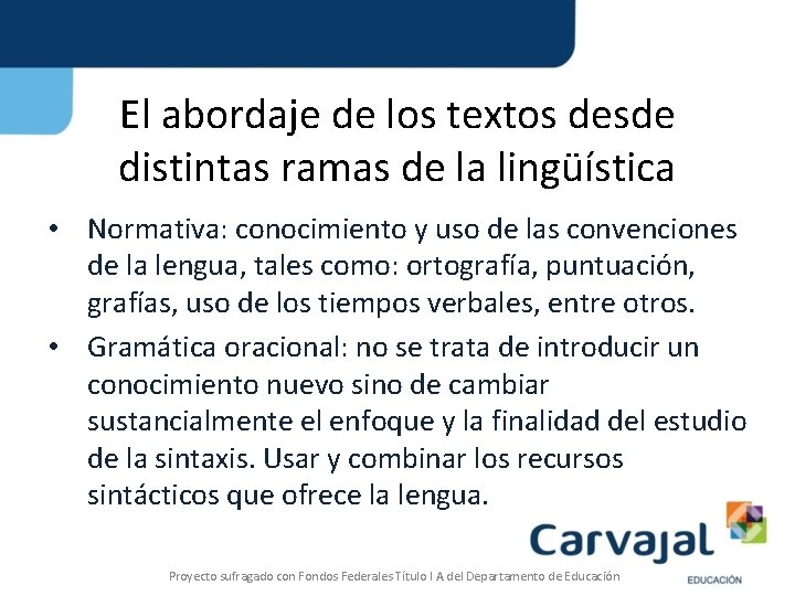 El abordaje de los textos desde distintas ramas de la lingüística • Normativa: conocimiento