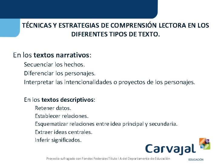 TÉCNICAS Y ESTRATEGIAS DE COMPRENSIÓN LECTORA EN LOS DIFERENTES TIPOS DE TEXTO. En los