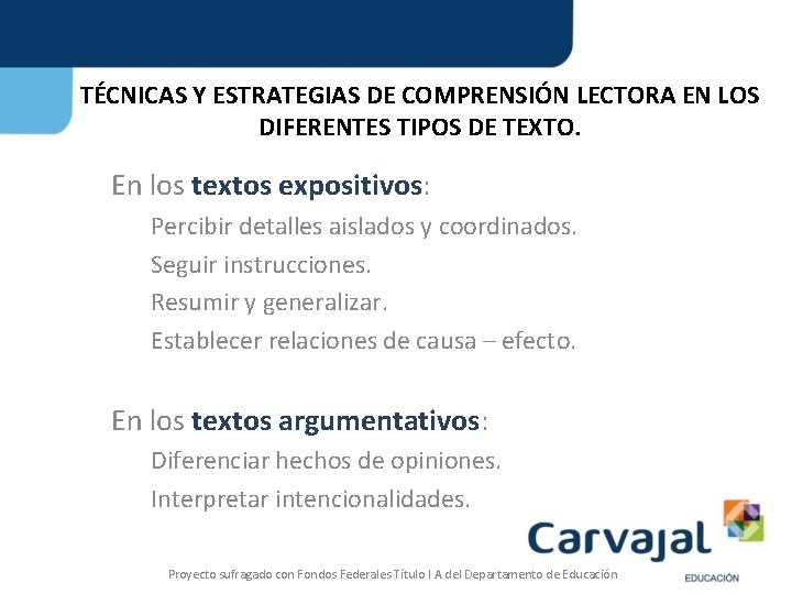 TÉCNICAS Y ESTRATEGIAS DE COMPRENSIÓN LECTORA EN LOS DIFERENTES TIPOS DE TEXTO. En los