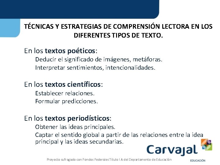 TÉCNICAS Y ESTRATEGIAS DE COMPRENSIÓN LECTORA EN LOS DIFERENTES TIPOS DE TEXTO. En los