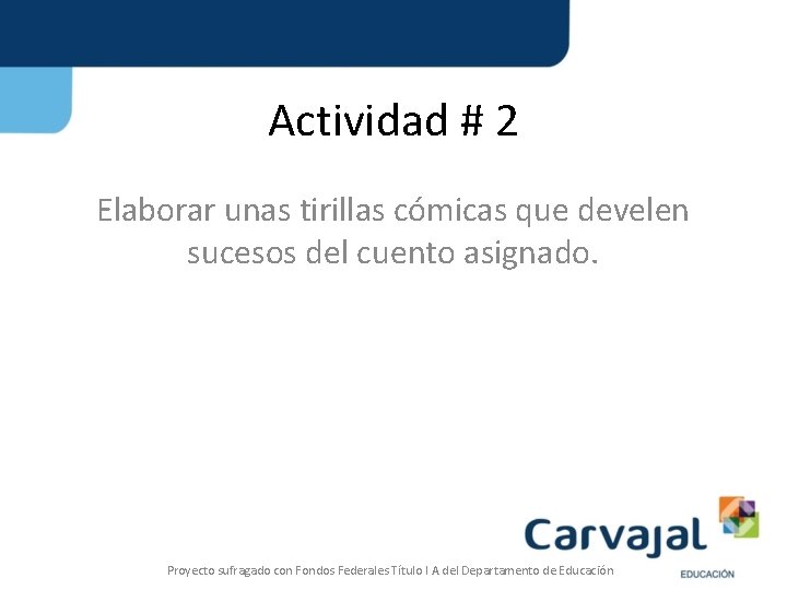 Actividad # 2 Elaborar unas tirillas cómicas que develen sucesos del cuento asignado. Proyecto