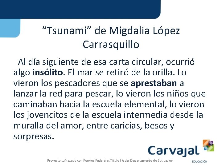 “Tsunami” de Migdalia López Carrasquillo Al día siguiente de esa carta circular, ocurrió algo