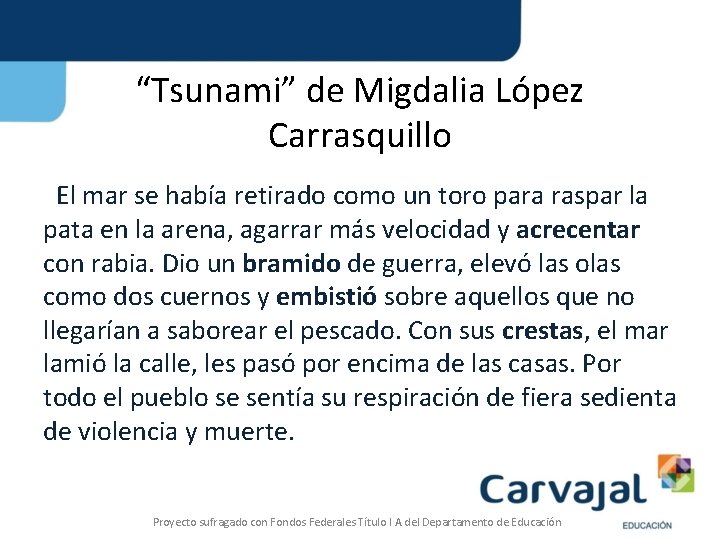 “Tsunami” de Migdalia López Carrasquillo El mar se había retirado como un toro para