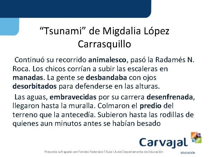 “Tsunami” de Migdalia López Carrasquillo Continuó su recorrido animalesco, pasó la Radamés N. Roca.