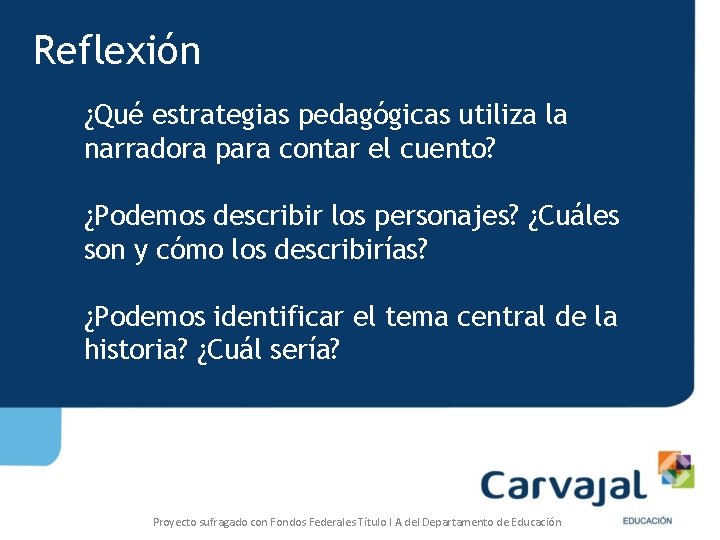 Reflexión ¿Qué estrategias pedagógicas utiliza la narradora para contar el cuento? ¿Podemos describir los