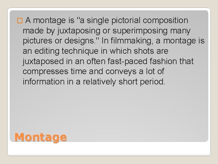 �A montage is "a single pictorial composition made by juxtaposing or superimposing many pictures