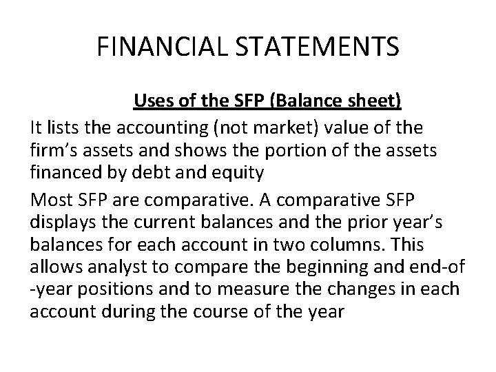 FINANCIAL STATEMENTS Uses of the SFP (Balance sheet) It lists the accounting (not market)