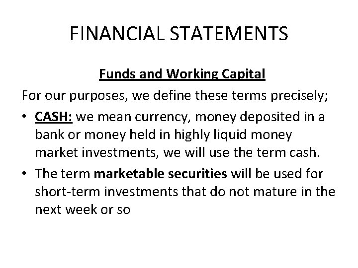 FINANCIAL STATEMENTS Funds and Working Capital For our purposes, we define these terms precisely;