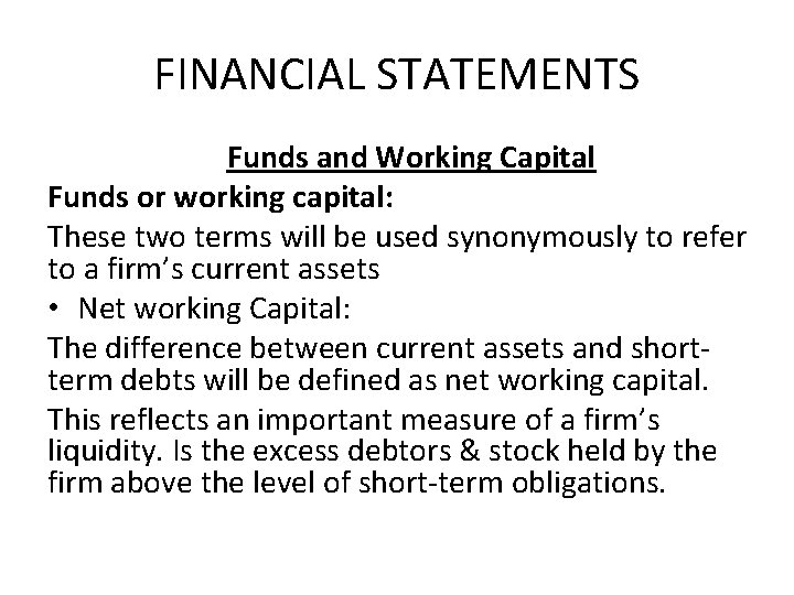 FINANCIAL STATEMENTS Funds and Working Capital Funds or working capital: These two terms will