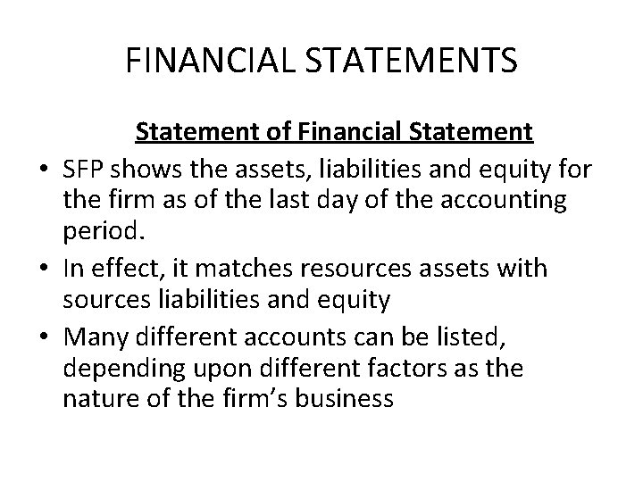 FINANCIAL STATEMENTS Statement of Financial Statement • SFP shows the assets, liabilities and equity