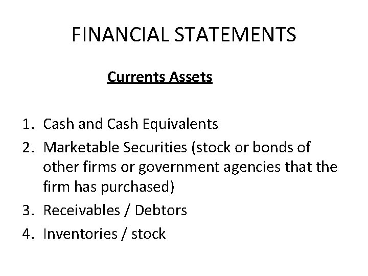 FINANCIAL STATEMENTS Currents Assets 1. Cash and Cash Equivalents 2. Marketable Securities (stock or