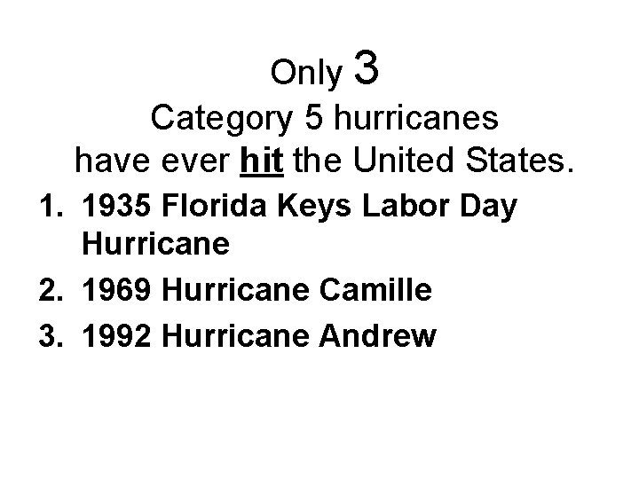 Only 3 Category 5 hurricanes have ever hit the United States. 1. 1935 Florida