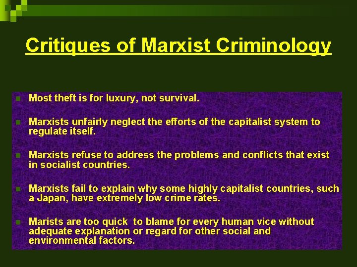 Critiques of Marxist Criminology n Most theft is for luxury, not survival. n Marxists